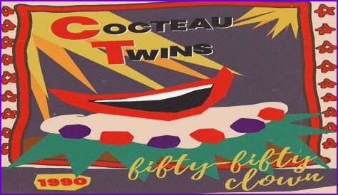 The Meaning Behind The Song: Fifty Fifty Clown by Cocteau Twins